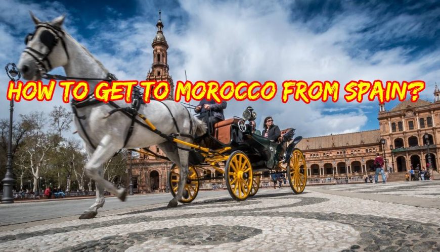 How to get to Morocco from Spain?