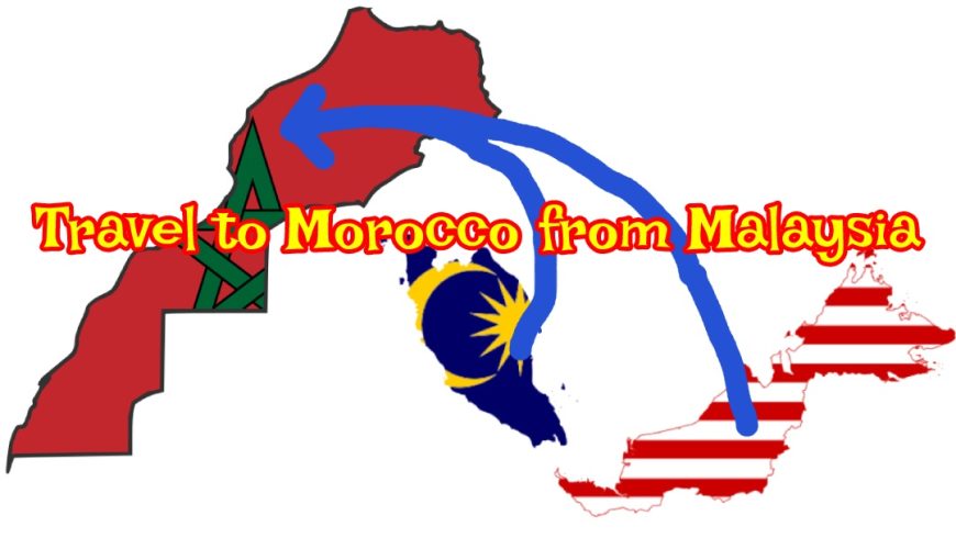 Travel to Morocco from Malaysia